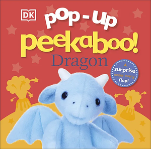 Pop-Up Peekaboo! Dragon by D.K. Publishing