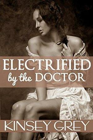 Electrified by the Doctor: Historical Medical Menage First Time Erotica by Kinsey Grey