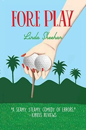 Fore Play by Linda Sheehan, Linda Sheehan