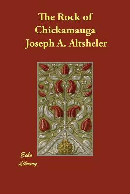 The Rock of Chickamauga by Joseph a. Altsheler