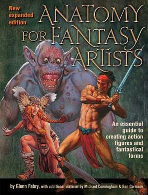 Anatomy for Fantasy Artists: An Essential Guide to Creating Action Figures and Fantastical Forms by Michael Cunningham, Ben Cormac, Glenn Fabry
