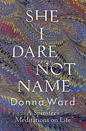 She I Dare Not Name by Donna Ward