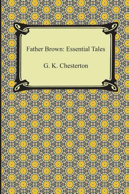 Father Brown: Essential Tales by G.K. Chesterton