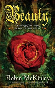 Beauty: A Retelling of the Story of Beauty and the Beast by Robin McKinley