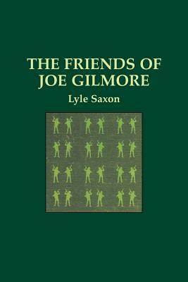 The Friends of Joe Gilmore by Lyle Saxon