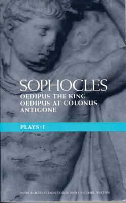 Sophocles Plays: 1: Oedipus the King; Oedipus at Colonnus; Antigone by Don Taylor, Sophocles
