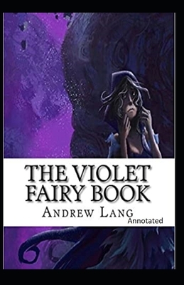 The Violet Fairy Book Annotated by Andrew Lang