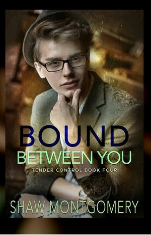 Bound Between You by Shaw Montgomery