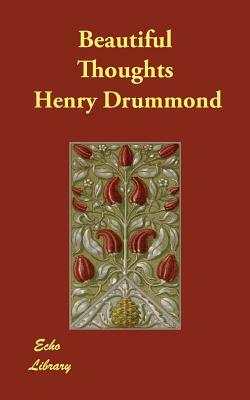 Beautiful Thoughts by Henry Drummond