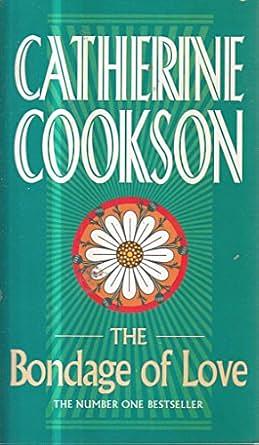 The Bondage of Love by Catherine Cookson