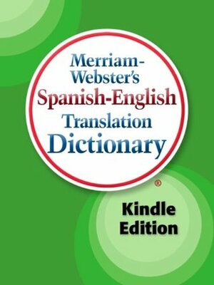 Merriam-Webster's Spanish-English Translation Dictionary by Merriam-Webster