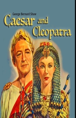 Caesar and Cleopatra Illustrated by George Bernard Shaw