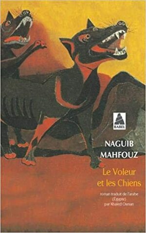 Le Voleur Et Les Chiens by Naguib Mahfouz