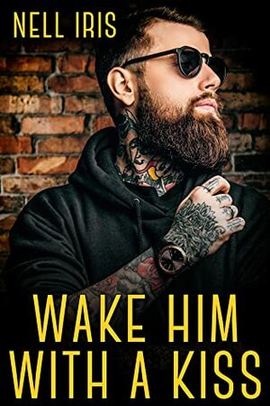 Wake Him with a Kiss by Nell Iris