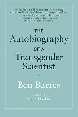 The Autobiography of a Transgender Scientist by Ben Barres