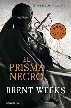 El prisma Negro / The Black Prism (El Portador De Luz / the Lightbringer) (Spanish Edition) by Weeks, Brent(June 6, 2013) Paperback by Brent Weeks, Brent Weeks