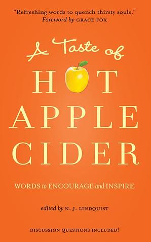 A Taste of Hot Apple Cider: Stories to Encourage and Inspire by N.J. Lindquist, N.J. Lindquist