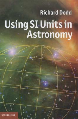 Using SI Units in Astronomy by Richard Dodd