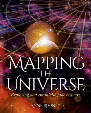 Mapping the Universe: Exploring and Chronicling the Cosmos by Anne Rooney