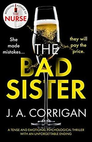 The Bad Sister by J.A. Corrigan, J.A. Corrigan