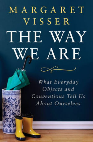 The Way We Are by Margaret Visser