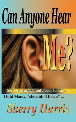 Can Anyone Hear Me? by Parice C. Parker, Sherry Harris