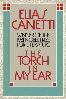 Torch in My Ear by Elias Canetti
