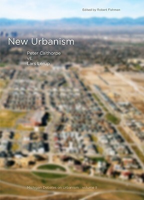 New Urbanism: Michigan Debates on Urbanism II by Robert Fishman