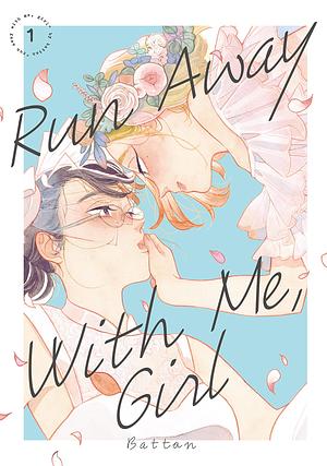 Run Away With Me, Girl Vol. 1 by Battan, Battan