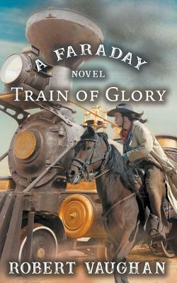 Train Of Glory by Robert Vaughan