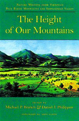 The Height of Our Mountains: Nature Writing from Virginia's Blue Ridge Mountains and Shenandoah Valley by Michael P. Branch, Daniel J. Philippon