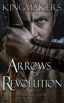 Arrows of Revolution by Honor Raconteur