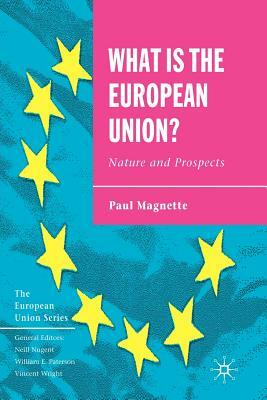 What Is the European Union: Nature and Prospects by Paul Magnette