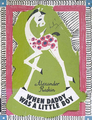 When Daddy Was a Little Boy by Alexander Raskin