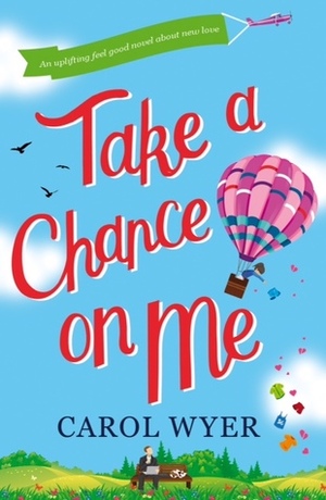 Take A Chance On Me by Carol Wyer
