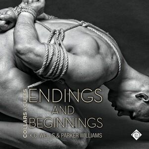 Endings and Beginnings by Parker Williams, K.C. Wells