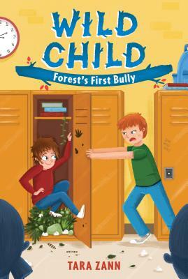 Wild Child: Forest's First Bully by Tara Zann