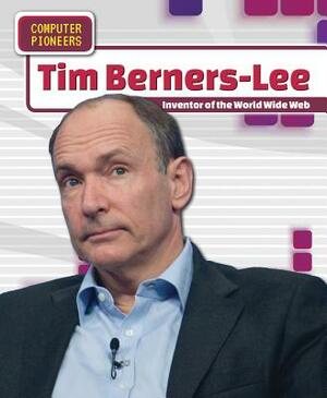 Tim Berners-Lee: Inventor of the World Wide Web by Heather Moore Niver