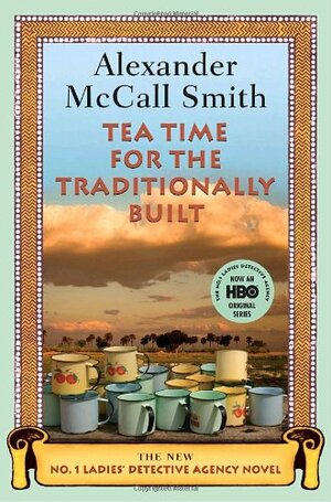 Tea Time for the Traditionally Built by Alexander McCall Smith
