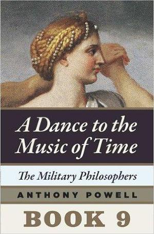 The Military Philosophers: Book 9 of A Dance to the Music of Time by Anthony Powell, Anthony Powell