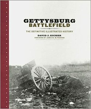 Gettysburg Battlefield: The Definitive Illustrated History by James M. McPherson, David J. Eicher, Lee Vande, James Alan McPherson