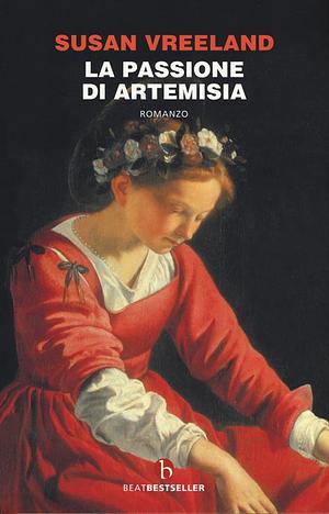 La passione di Artemisia. Nuova ediz. by Susan Vreeland