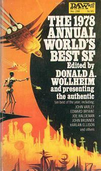 The 1978 Annual World's Best SF by Harlan Ellison, Raccoona Sheldon, Michael Bishop, Unknown, James E. Gunn, John Brunner, Arthur W. Saha, John Varley, Edward Bryant, Clifford D. Simak, Donald A. Wollheim, Joe Haldeman, Joan D. Vinge