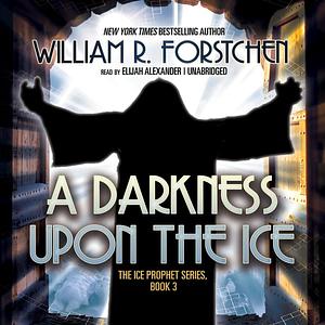 A Darkness upon the Ice by William R. Forstchen