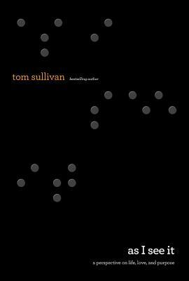 As I See It: My View from the Inside Out by Tom Sullivan