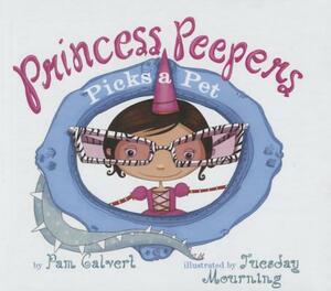 Princess Peepers Picks a Pet by Pam Calvert