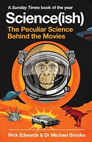 Science(ish): The Peculiar Science Behind the Movies by Rick Edwards, Michael Brooks