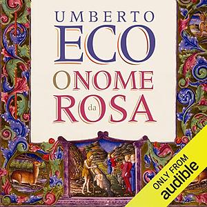 O Nome da Rosa by Umberto Eco