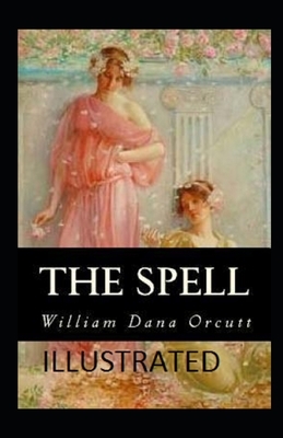 The Spell Illustrated by William Dana Orcutt