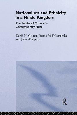 Nationalism and Ethnicity in a Hindu Kingdom: The Politics and Culture of Contemporary Nepal by 